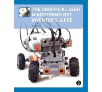 The Unofficial LEGO MINDSTORMS NXT Inventor′s Guide