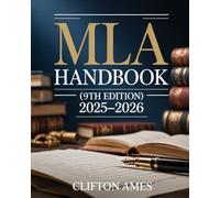 The Unofficial MLA Handbook (9th Edition): A Complete Practical Companion to Master MLA Citations, Formatting, Academic Writing, Research Papers, and ... for Students, Authors, and Researchers