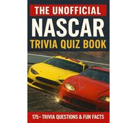 The Unofficial NASCAR Trivia Quiz Book: 175+ Quiz Questions & Fun Facts
