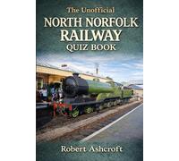 The Unofficial North Norfolk Railway Quiz Book