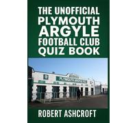 The Unofficial Plymouth Argyle Football Club Quiz Book