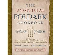 The Unofficial Poldark Cookbook: 85 Recipes from Eighteenth-Century Cornwall, from Shepherd's Pie to Cornish Pasties