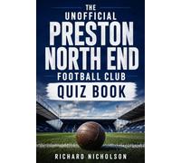 The Unofficial Preston North End Football Club Quiz Book