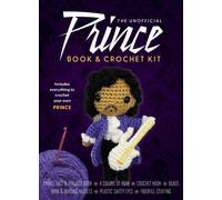 The Unofficial Prince Book and Crochet Kit : Includes Everything to Crochet Your Own Prince-Prince Fact and Project Book, 4 Colors of Yarn, Crochet Hook, Beads, Yarn and Beading Needles, Plastic Safet