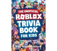 The Unofficial Roblox Trivia Book for Kids: 120 Fun Questions and Secret Behind-The-Scenes Facts