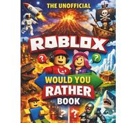 The unofficial Roblox Would You Rather Book For Kids: Fun question and answer game for kids 7-14 (unofficial)