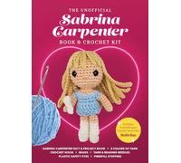 The Unofficial Sabrina Carpenter Book and Crochet Kit: Includes Everything to Crochet Your Own Sabrina - Sabrina Carpenter Fact & Project Book, 4 ... (Unofficial Personality Crochet Kits)