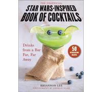 The Unofficial Star Wars-Inspired Book of Cocktails by Rhiannon Lee