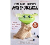 The Unofficial Star Wars-Inspired Book of Cocktails: Dr - Hardback NEW Lee, Rhia