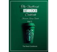 The unofficial Starbucks cookbook Ultimate recipe guide vol 1