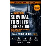 THE UNOFFICIAL SURVIVAL THRILLER COMPANION Everything Fans Need to Know Before Watching FALL 2: DEADPOINT (2026): Characters, Climbing Theories, Plot ... Director Insights & Unofficial Fan Edition