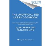 The Unofficial Ted Lasso Cookbook by Aki Berry, Meg Chano