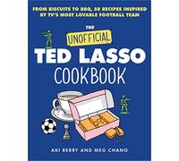 The Unofficial Ted Lasso Cookbook: From Biscuits to Bbq - Hardback NEW Berry, Ak