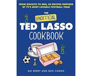 The Unofficial Ted Lasso Cookbook: From Biscuits to Bbq - Hardback NEW Berry, Ak