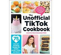 The Unofficial TikTok Cookbook: 75 Internet-Breaking Recipes for Snacks, Drinks, Treats, and More! (Unofficial Cookbook Gift Series)