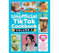 The Unofficial TikTok Cookbook, Volume 2 – 75 Recipes for Meals, Snacks & Drinks