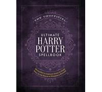 The Unofficial Ultimate Harry Potter Spellbook: A complete reference guide to every spell in the wizarding world