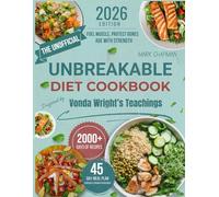 The Unofficial Unbreakable Diet Cookbook: Inspired by Vonda Wright’s Teachings: Science-Backed Recipes to Nourish Muscle, Strengthen Bones, Balance Hormones, and Support Women Aging with Power