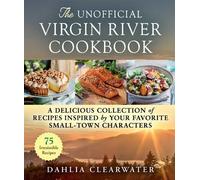 The Unofficial Virgin River Cookbook by Dahlia Clearwater - 9781510774742
