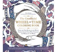 The Unofficial Wheel of Time Coloring Book: From the Two Rivers to the White Tower, Color Your Way Through the World of the Wheel (Unofficial Coloring Book Gift Series)