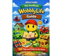 The unofficial Wobbly Life guide: 100 Tips and Tricks for the Game