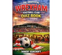 The Unofficial Wrexham Football Club Quiz Book