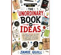The Unordinary Books of Ideas: Top-Secret Missions for Teens Whose Brains Won't Shut Up - 100 Screen-Free Challenges, 10 Boss Levels, 0 Lectures