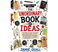 The Unordinary Books of Ideas: Top-Secret Missions for Teens Whose Brains Won't Shut Up - 100 Screen-Free Challenges, 10 Boss Levels, 0 Lectures
