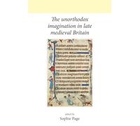 The Unorthodox Imagination in Late Medieval Britain (Neale UCL Studies in British History)