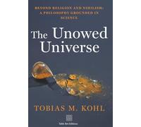 The Unowed Universe: A 21st-Century Philosophy Grounded in Science
