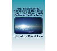 The Unparalleled Adventure of One Hans Pfaall and Other Early Science Fiction T
