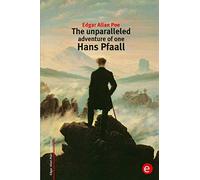 The unparalleled adventure of one Hans Pfaall (Edgar Allan Poe Collection)