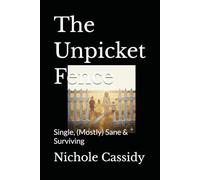 The Unpicket Fence: Single, (Mostly) Sane & Surviving