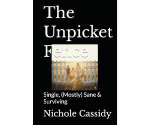 The Unpicket Fence: Single, (Mostly) Sane & Surviving