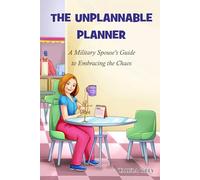 The Unplannable Planner - A Military Spouse's Guide to Embracing the Chaos