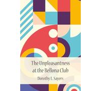 The Unpleasantness at the Bellona Club-A Lord Peter Wimsey Mystery (with Author Bio)