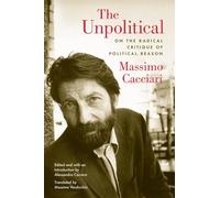 The Unpolitical: On the Radical Critique of Political Reason