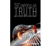 The Unpopular Truth about Electricity and the Future of Energy