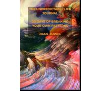 The Unpredictable Life Journal: 30 Days of Breaking Your Own Patterns