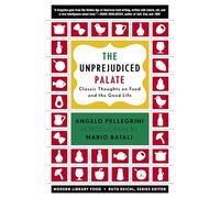 The Unprejudiced Palate: Classic Thoughts on Food and the Good Life (Modern Library Food)