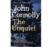 The Unquiet: A Charlie Parker Thriller: 6 by John Connolly (12-Mar-2015) Paperback