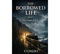 The Unquiet Circle Book 2 (THE BORROWED LIFE)