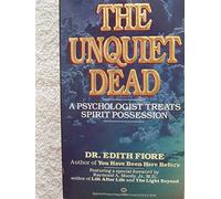 The Unquiet Dead: A Psychologist Treats Spirit Possession