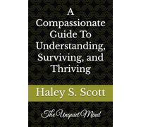 The Unquiet Mind: A compassionate Guide To Understanding