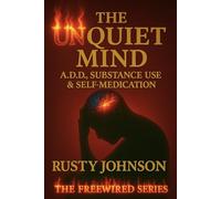 The Unquiet Mind: A.D.D., Substance Use, and Self-Medication