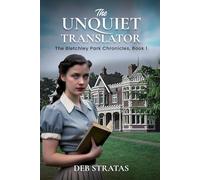 The Unquiet Translator: The Bletchley Park Chronicles, Book 1