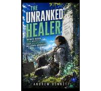 The Unranked Healer: Infinite Regen, Zero Respect Cozy Overpowered MC LitRPG Adventure