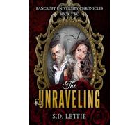 The Unraveling (Bancroft University Chronicles)