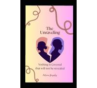 THE UNRAVELING: NOTHING IS COVERED THAT WILL NOT BE REVEALED