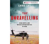 The Unravelling: High Hopes and Missed Opportunities in Iraq